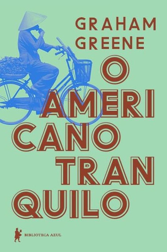 O americano tranquilo, de Greene, Graham. Editora Globo S/A, capa mole em português, 2016