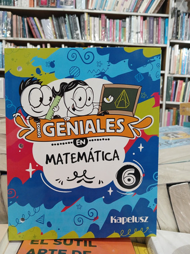 Somos Geniales En Matemática 6 - Kapelusz 