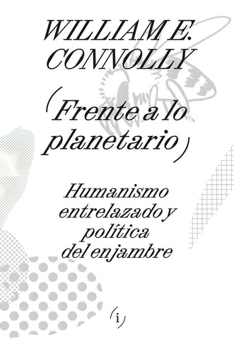 Frente A Lo Planetario, De Nolly, William E.., Vol. 1. Editorial Interferencias, Tapa Blanda, Edición 1 En Español, 2023