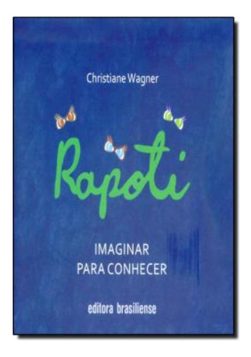 Rapoti - Imaginar Para Conhecer, De Wagner, Christiane. Editora Brasiliense Em Português