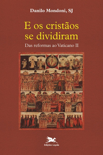 E os cristãos se dividiram: Das reformas ao Vaticano II, de Mondoni, Danilo. Editora Associação Nóbrega de Educação e Assistência Social, capa mole em português, 2015