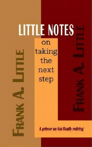 Little Notes On Taking The Next Step: On Taking The Next Step, De Frank A. Little., Vol. 1. Editorial Authorhouse, Tapa Blanda En Inglés