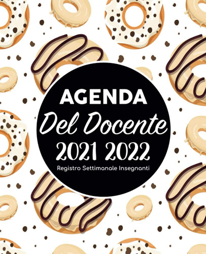 Libro: Agenda Del Docente 2021 2022 Registro Settimanale Ins