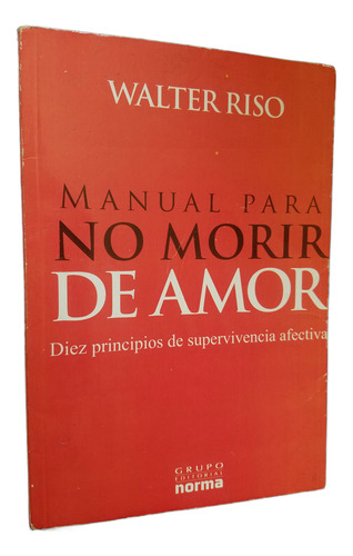 Manual Para No Morir De Amor Walter Riso Diez Principios (Usado)