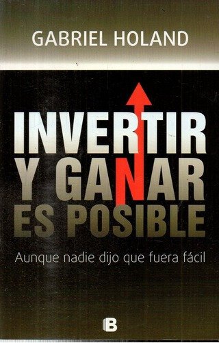 Gabriel Holand - Invertir Y Ganar Es Posible&-.