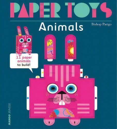 Paper Toys - Animals : 11 Paper Animals To Build, De Bishop Parigo., Vol. 1. Editorial Gingko Press, Inc, Tapa Blanda En Inglés