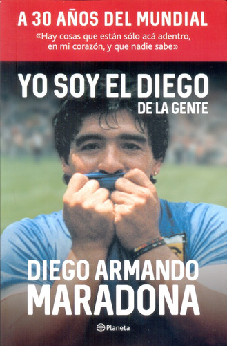 Yo Soy El Diego De La Gente.. - Diego Armando Maradona