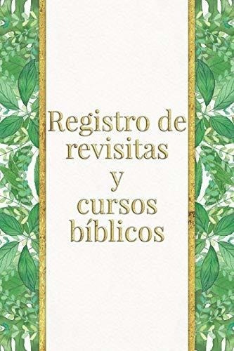 Libro : Registro De Revisitas Y Cursos Biblicos Un...