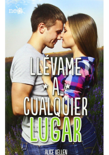 Llevame A Cualquier Lugar / Alice Kellen