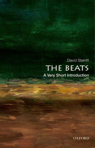 The Beats: A Very Short Introduction, De David Sterritt. Editorial Oxford University Press Inc, Tapa Blanda En Inglés