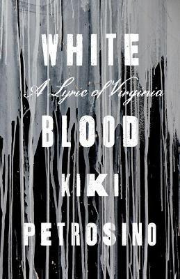 Libro White Blood : A Lyric Of Virginia - Kiki Petrosino