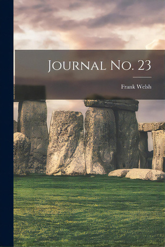 Journal No. 23, De Welsh, Frank. Editorial Hassell Street Pr, Tapa Blanda En Inglés