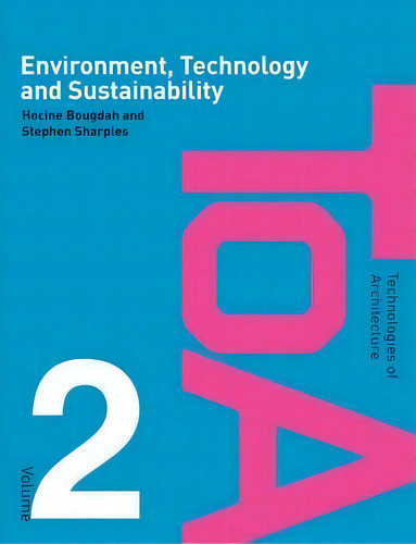 Environment, Technology And Sustainability, De Hocine Bougdah. Technologies Of Architecture, Vol. 2. Editorial Taylor Francis Ltd, Tapa Blanda En Inglés