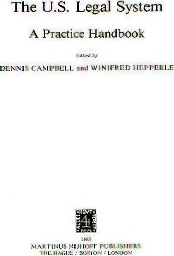 The Us Legal System: A Practice Handbook, De Dennis Campbell. Editorial Kluwer Academic Publishers, Tapa Dura En Inglés, 1983
