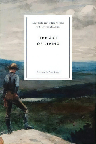 The Art Of Living, De Dietrich Von Hildebrand. Editorial Hildebrand Press, Tapa Blanda En Inglés