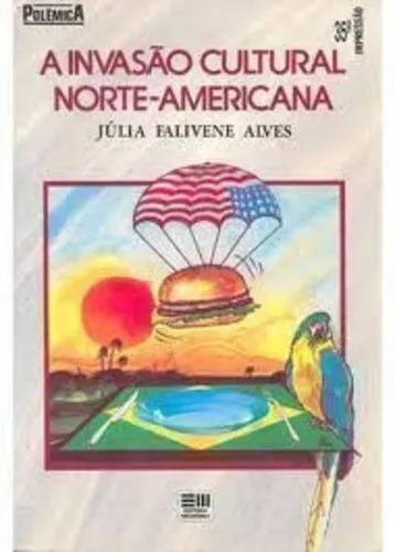 Livro: A Invasão Cultural Norte-americana - Júlia Falivene