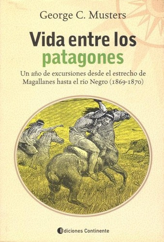 Vida Entre Los Patagones  George Musters Chaworthawe