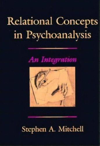 Relational Concepts In Psychoanalysis, De Stephen A. Mitchell. Editorial Harvard University Press, Tapa Dura En Inglés