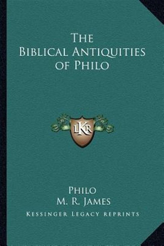 The Biblical Antiquities Of Philo - Charles Duke Philo (p...