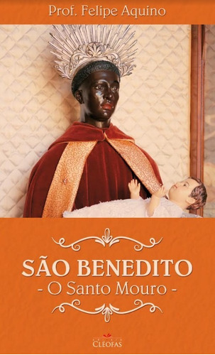  São Benedito - O Santo Mouro ( Felipe Aquino )