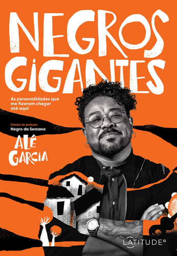 Negros Gigantes: As personalidades que me fizeram chegar até aqui, de Garcia, Alê. Vergara & Riba Editoras, capa mole em português, 2022