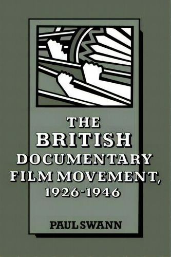 The British Documentary Film Movement, 1926-1946, De Paul Swann. Editorial Cambridge University Press En Inglés