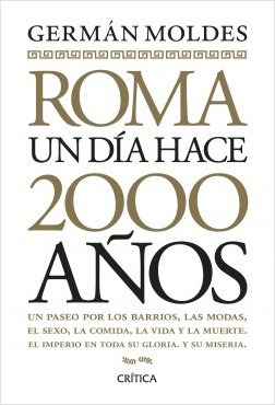 Roma. Un Día Hace Dos Mil Años - Germán Moldes