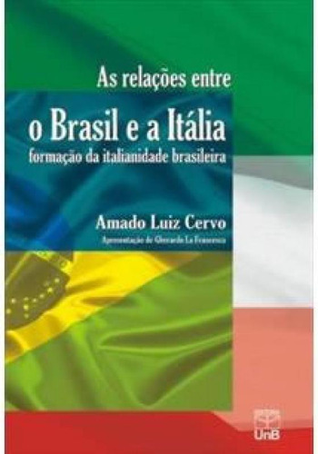 Livro Relacoes Entre O Brasil E A Italia: Formacao Da It