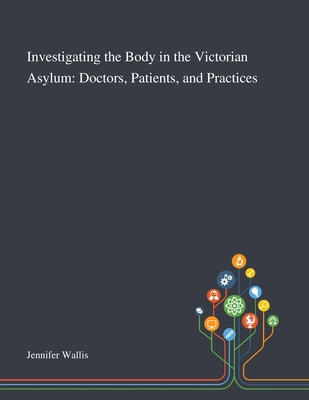 Libro Investigating The Body In The Victorian Asylum: Doc...