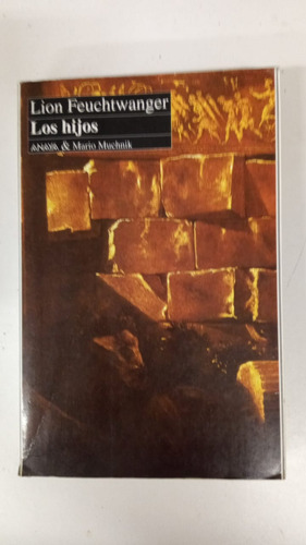 Los Hijos - Lion Feuchtwanger - Ed Anaya & M. Muchnik (Usado)