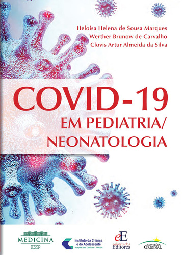 COVID-19 EM PEDIATRIA/ NEONATOLOGIA, de () Helena de Sousa Marques/ () Brunow de Carvalhor, Werther/ () Almeida da Silva, Clovis Artur. Editora dos Editores Eireli, capa dura em português, 2021