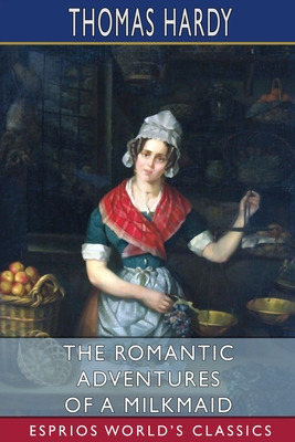 Libro The Romantic Adventures Of A Milkmaid (esprios Clas...