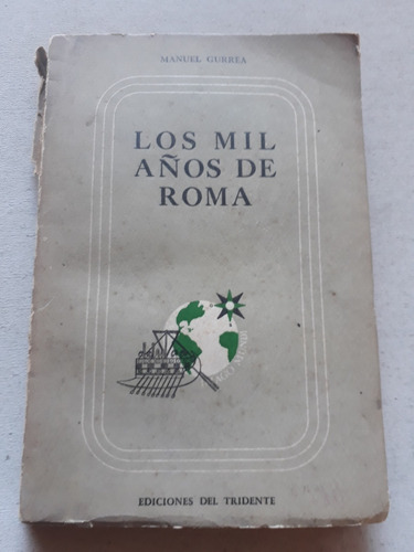Los Mil Años De Roma - Manuel Gurrea - Ed. Tridente 1945