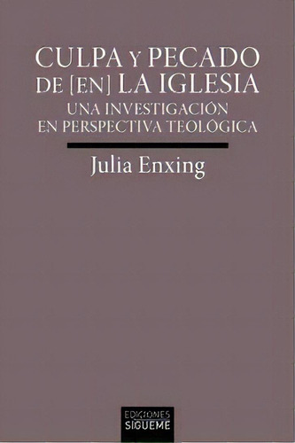 Culpa Y Pecado De ( En) La Iglesia, De Enxin, Julia. Editorial Ediciones Sigueme, S. A., Tapa Blanda En Español