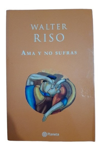 Libro Ama Y No Sufras Walter Riso