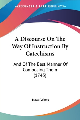 Libro A Discourse On The Way Of Instruction By Catechisms...