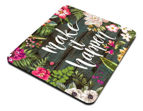 Alfombrilla De Raton Amcove Floral Con Cita Make It Happe...