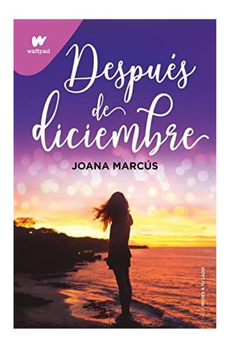 Después De Diciembre De Joana Marcus Libro Novela Wattpad 