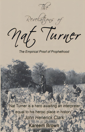 The Revelations Of Nat Turner: The Empirical Proof Of Prophethood, De Brown, Kareem. Editorial Createspace, Tapa Blanda En Inglés