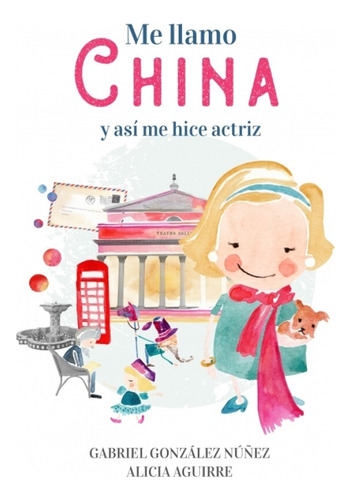 Me Llamo China, De Gabriel/ Aguirre  Alicia Gonzalez Nuñez. Editorial Altea En Español