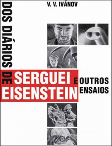 Dos Diarios De Serguei Eisenstein E Outros Ensaios: Revistas Médicas Em São Paulo E Paris, 1869-1925, De Ivanov, V. V.. Editora Edusp, Capa Mole, Edição 1ª Edição - 2009 Em Português