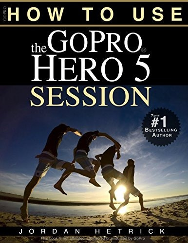 Gopro How To Use The Gopro Hero 5 Session