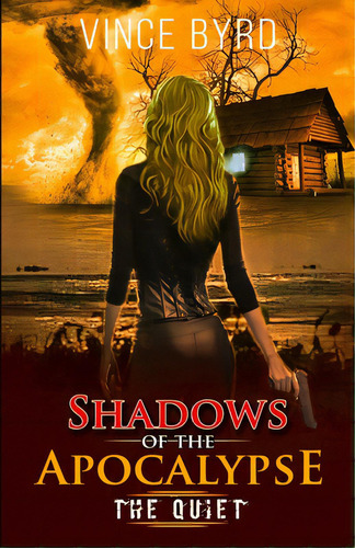 Shadows Of The Apocalypse: The Quiet, De Byrd, Vince. Editorial Lightning Source Inc, Tapa Blanda En Inglés
