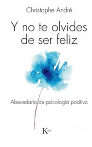 Y No Te Olvides De Ser Feliz - Andre,christophe