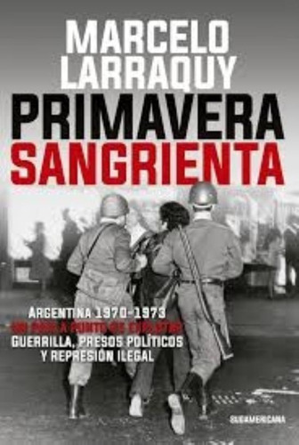 Primavera Sangrienta, De Marcelo Larraquy. Editorial Sudamericana, Tapa Blanda En Español, 2017
