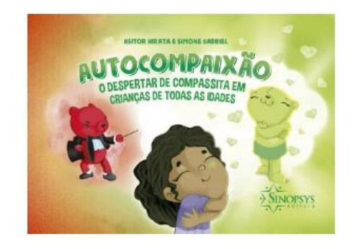 Autocompaixao: O Despertar De Compassita Em Criancas De Toda: O Despertar De Compaixão Em Crianças De Todas As Idades, De Do Autor., Vol. 1. Editorial Sinopsys Editora, Capa Mole Em Português