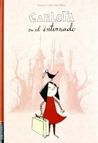 Carlota En El Internado - Le Gall, Heliot, De Le Gall, Heliot. Editorial Edelvives En Español