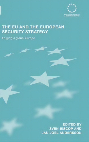 The Eu And The European Security Strategy, De Prof. Dr. Sven Biscop. Editorial Taylor Francis Ltd, Tapa Dura En Inglés