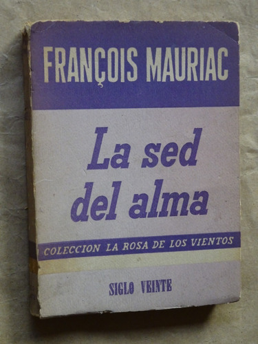 F. Mauriac.la Sed Del Alma.puñaladas.un Hombre De Letras/