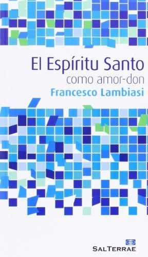 El Espíritu Santo Como Amor-don - Francesco Lambiasi